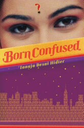 Born Confused - Tanuja Desai Hidier (ISBN: 9780545664516)