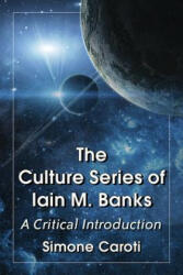Culture Series of Iain M. Banks - Simone Caroti (ISBN: 9780786494477)
