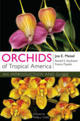 Orchids of Tropical America - Joe E. Meisel, Ronald S. Kaufmann, Franco Pupulin (ISBN: 9780801477683)