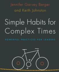 Simple Habits for Complex Times: Powerful Practices for Leaders (ISBN: 9780804788472)