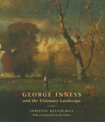 George Inness and the Visionary Landscape - Adrienne Baxter Bell (ISBN: 9780807600092)