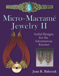 Micro-Macrame Jewelry II - Joan R Babcock, Jeff Babcock (ISBN: 9780977305230)