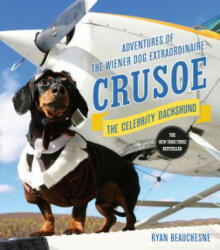 Crusoe, the Celebrity Dachshund - Ryan Beauchesne (ISBN: 9781250074393)