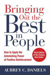 Bringing Out the Best in People: How to Apply the Astonishing Power of Positive Reinforcement, Third Edition - Aubrey C. Daniels (ISBN: 9781259644900)
