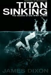 Titan Sinking: The decline of the WWF in 1995 (ISBN: 9781291996371)