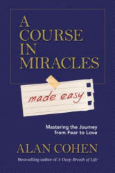 A Course in Miracles Made Easy - Alan Cohen (ISBN: 9781401947347)