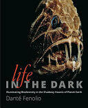 Life in the Dark: Illuminating Biodiversity in the Shadowy Haunts of Planet Earth (ISBN: 9781421418636)