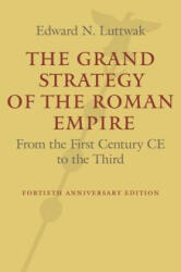 Grand Strategy of the Roman Empire - Edward Luttwak (ISBN: 9781421419459)
