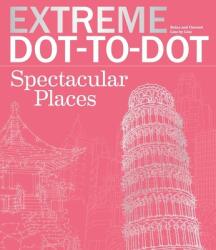 Extreme Dot-to-Dot Spectacular Places - Inc. Barron's Educational Series (ISBN: 9781438008363)