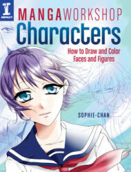 Manga Workshop Characters - Sophie Chan (ISBN: 9781440340239)