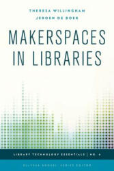 Makerspaces in Libraries - Theresa Willingham, Jeroen DeBoer (ISBN: 9781442253001)