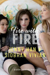 Fire With Fire - Jenny Han, Siobhan Vivian (ISBN: 9781442440791)