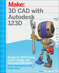 3D CAD with Autodesk 123D: Designing for 3D Printing Laser Cutting and Personal Fabrication (ISBN: 9781449343019)