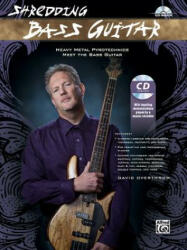 Shredding Bass Guitar: Heavy Metal Pyrotechnics Meet the Bass Guitar, Book & CD - David Overthrow (ISBN: 9781470617851)