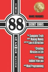 The 88 Secret Codes of the Power Elite: The complete truth about Making Money with the Law of Attraction and Creating Miracles in Life that is being h - Daniel Marques (ISBN: 9781478135951)
