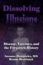 Dissolving Illusions - Suzanne Humphries MD, Roman Bystrianyk (ISBN: 9781480216891)