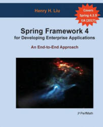 Spring 4 for Developing Enterprise Applications: An End-to-End Approach - Henry H Liu (ISBN: 9781480284708)