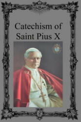 Catechism of Saint Pius X - Saint Pius X (ISBN: 9781483932811)