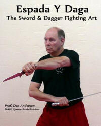 Espada Y Daga: The Sword & Dagger Fighting Art (ISBN: 9781492110538)
