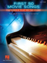 First 50 Movie Songs You Should Play on the Piano - Hal Leonard Publishing Corporation (ISBN: 9781495035883)