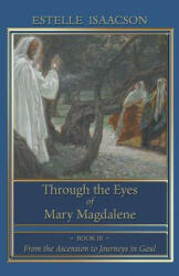 Through the Eyes of Mary Magdalene - Estelle Isaacson (ISBN: 9781597315067)