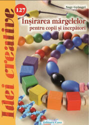 INSIRAREA MARGELELOR PENTRU COPII SI INCEPATORI (ISBN: 9786067870329)