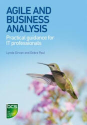 Agile and Business Analysis - Lynda Girvan, Debra Paul (ISBN: 9781780173221)