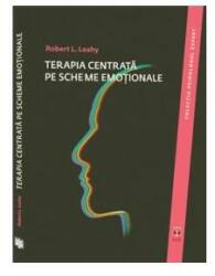 Terapia centrata pe scheme emotionale - Robert L. Leahy (ISBN: 9786069770054)