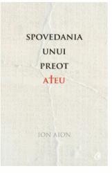 Spovedania unui preot ateu - Ion Aion (ISBN: 9786065889613)