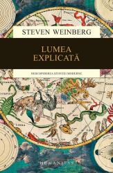 Lumea explicata. Descoperirea stiintei moderne - Steven Weinberg (ISBN: 9789735056971)