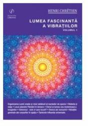 Lumea fascinanta a vibratiilor. Volumul 1 - Henri Chretien (ISBN: 9786068742151)