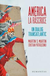 America la rascruce. Un dialog transatlantic - Cristian Patrasconiu, Martin S. Martin (ISBN: 9789735057749)