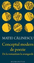 Conceptul modern de poezie. De la romantism la avangarda - Matei Calinescu (ISBN: 9789735056988)