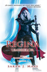 Regina umbrelor. Seria Tronul de Clestar volumul 4 - Sarah J. Maas (ISBN: 9786068905174)