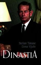 Dinastia - Stelian Tanase, Elena Vijulie (ISBN: 9786068905150)