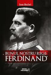 Bunul nostru rege: Ferdinand (ISBN: 9786069100547)