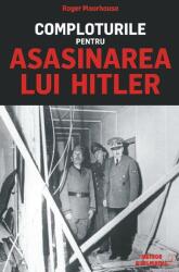 Comploturile pentru asasinarea lui Hitler (ISBN: 9786069100530)