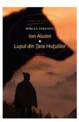 Ion Aluion. Lupul din Țara Huțulilor (ISBN: 9789975861724)