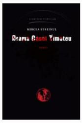 Drama casei Timoteu - Mircea Streinul (ISBN: 9789975861717)