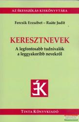 Fercsik Erzsébet - Raátz Judit - Keresztnevek - A legfontosabb tudnivalók a leggyakoribb nevekről (ISBN: 9789634091004)