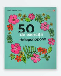 50 de exercitii Ho'oponopono - Virgile Stanislas Martin (ISBN: 9786066834711)