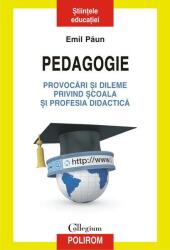 Pedagogie - Provocări şi dileme privind şcoala şi profesia didactică (ISBN: 9789734668205)