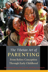 The Tibetan Art of Parenting: From Before Conception Through Early Childhood (ISBN: 9780861715794)