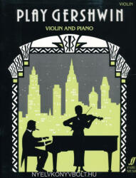 George Gershwin: George Gershwin: Play Gershwin - hegedűre, zongorakísérettel (ISBN: 9780571516223)