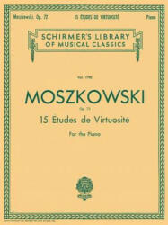 15 Etudes De Virtuosite, Op. 72 - Moritz Moszkowski (ISBN: 9780793552023)
