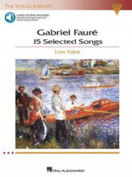 Gabriel Faure: 15 Selected Songs: Low Voice [With 2 CDs] - Gabriel Faure (ISBN: 9781423446682)