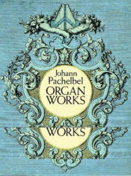 Organ Works - Johann Pachelbel, Classical Piano Sheet Music, Johann Pachelbel (ISBN: 9780486278582)