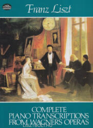 Liszt Ferenc: Liszt Ferenc: Complete Piano Transcriptions from Wagner's Operas (ISBN: 9780486241265)