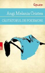 Cautatorul de pokemoni - Angi Melania Cristea (ISBN: 9789734725663)