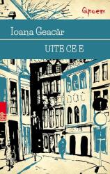 Uite ce e - Ioana Geacar (ISBN: 9789734725625)